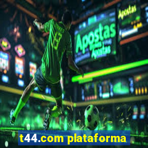 t44.com plataforma